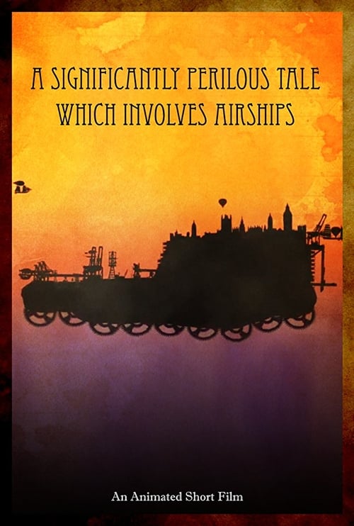 A Significantly Perilous Tale Which Involves Airships animación