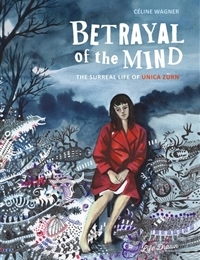 Betrayal of the Mind: The Surreal Life of Unica Zürn comic