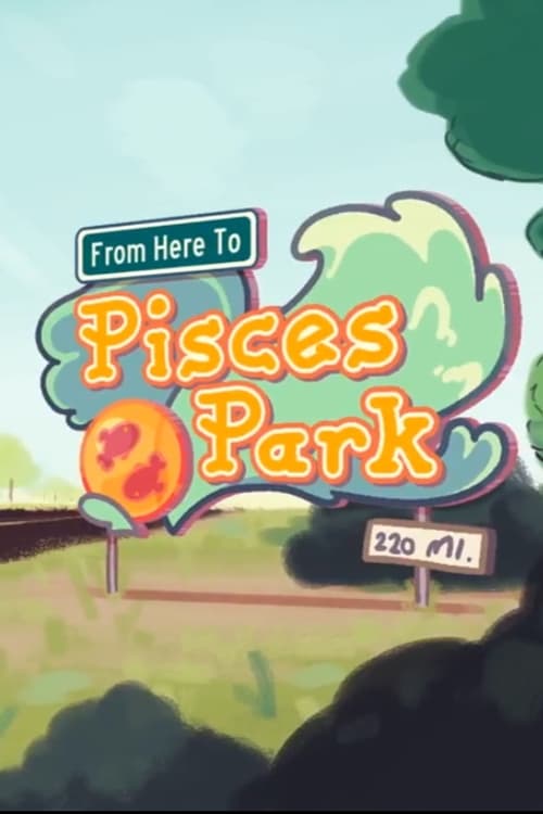 From Here to Pisces Park animación