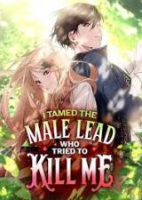 I Tamed the Male Lead Who Tried to Kill Me comic