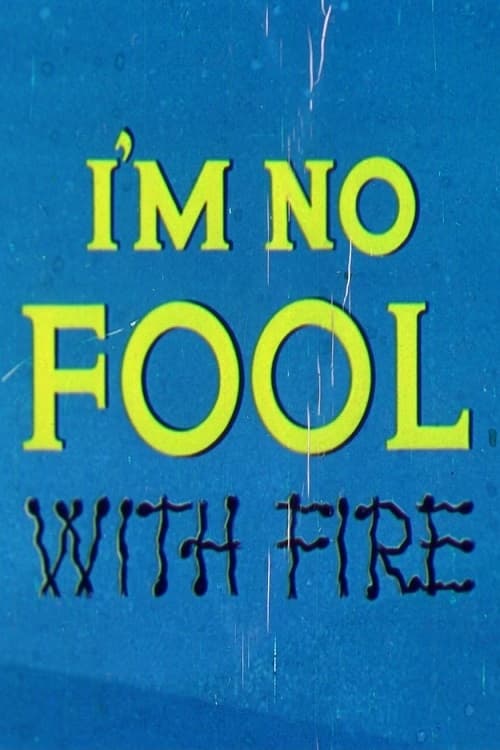 I'm No Fool with Fire animación