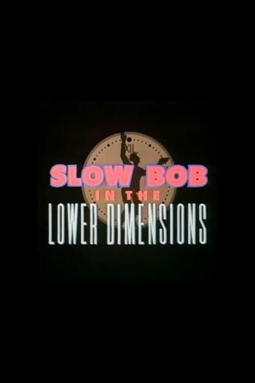 Slow Bob in the Lower Dimensions animación