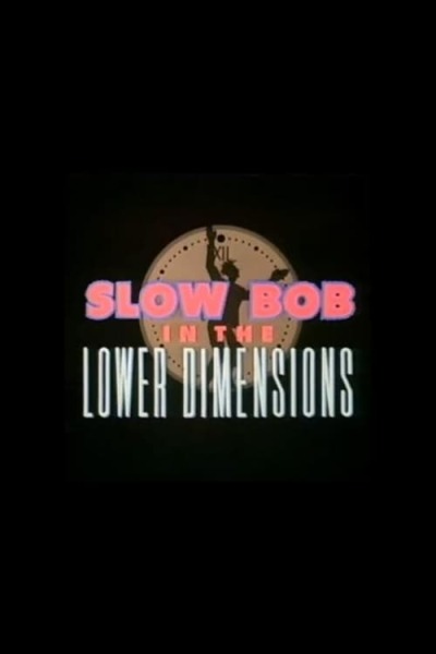 Slow Bob in the Lower Dimensions animación