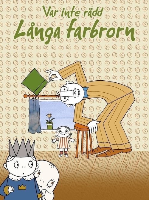 Var inte rädd, Långa Farbrorn animación