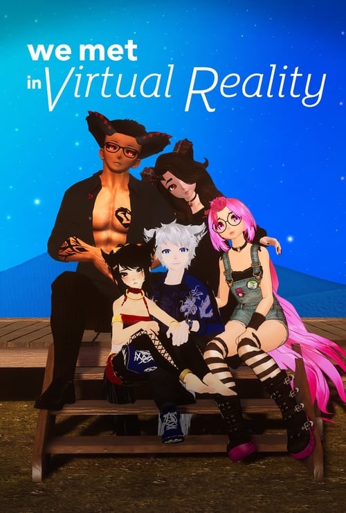 We Met in Virtual Reality animación