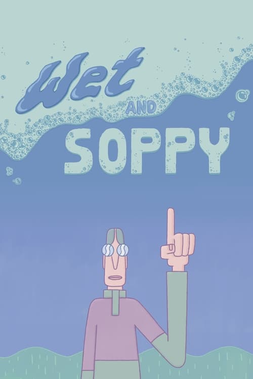 Wet and Soppy animación
